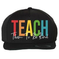 Teach Them All To Be Kind Kindness Matters Teacher Wool Snapback Cap
