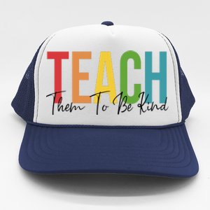 Teach Them All To Be Kind Kindness Matters Teacher Trucker Hat