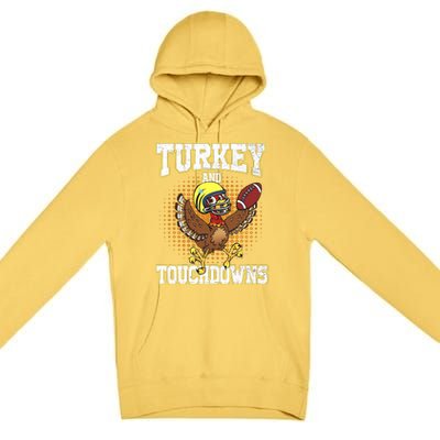 Thanksgiving Turkey And Touchdowns Football Lover Autumn Premium Pullover Hoodie