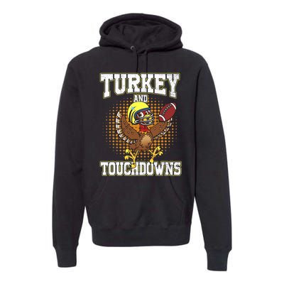 Thanksgiving Turkey And Touchdowns Football Lover Autumn Premium Hoodie