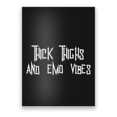 Thick Thighs And Emo Vibes Alternative Emo Music Alt Goth Poster