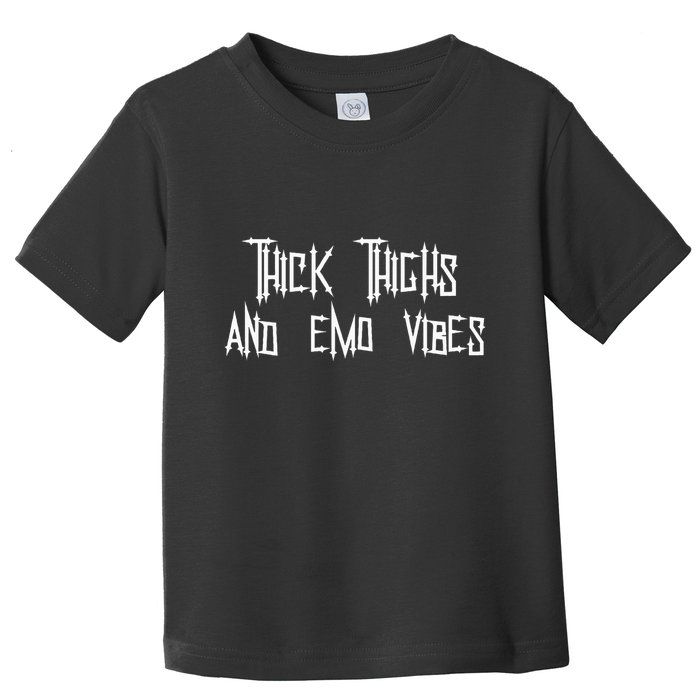 Thick Thighs And Emo Vibes Alternative Emo Music Alt Goth Toddler T-Shirt