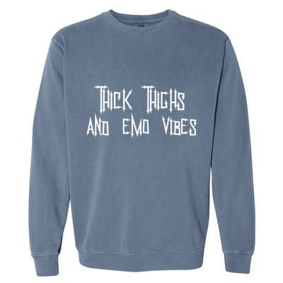 Thick Thighs And Emo Vibes Alternative Emo Music Alt Goth Garment-Dyed Sweatshirt