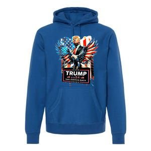 Trump Take America Back 2024 Eagle Us Flag Premium Hoodie