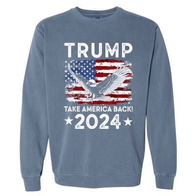 Donald Trump 2024 Take America Back USA United States Garment-Dyed Sweatshirt