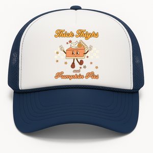 Thick Thighs And Pumpkin Pies Funny Retro Groovy Thanksgiving Gift Trucker Hat