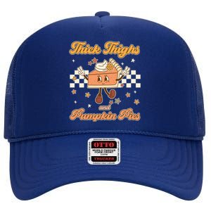 Thick Thighs And Pumpkin Pies Funny Retro Groovy Thanksgiving Gift High Crown Mesh Back Trucker Hat