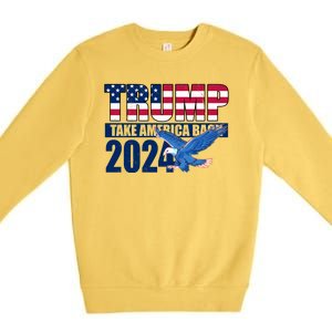 Trump Take America Back 2024 Eagle Premium Crewneck Sweatshirt