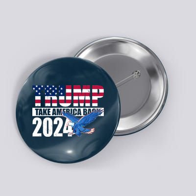 Trump Take America Back 2024 Eagle Button