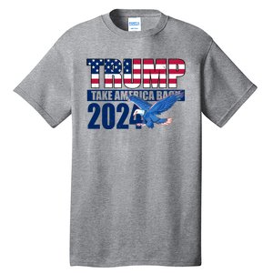 Trump Take America Back 2024 Eagle Tall T-Shirt