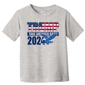 Trump Take America Back 2024 Eagle Toddler T-Shirt