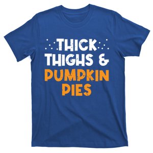 Thick Thighs And Pumpkin Pies Thanksgiving Humor Pie Lover Gift T-Shirt