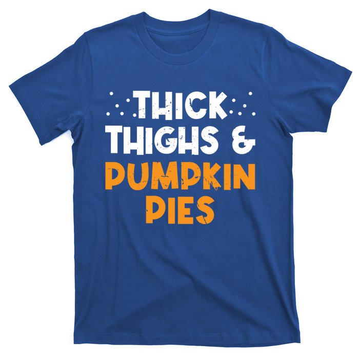 Thick Thighs And Pumpkin Pies Thanksgiving Humor Pie Lover Gift T-Shirt