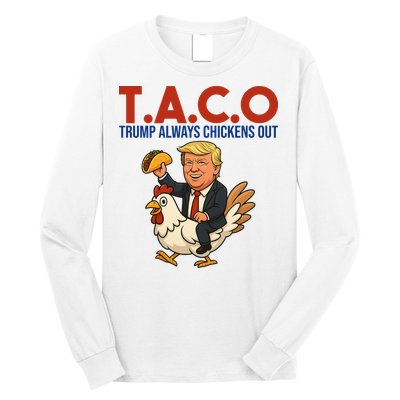 Taco Trump Always Chickens Out Riding A Chicken Long Sleeve Shirt