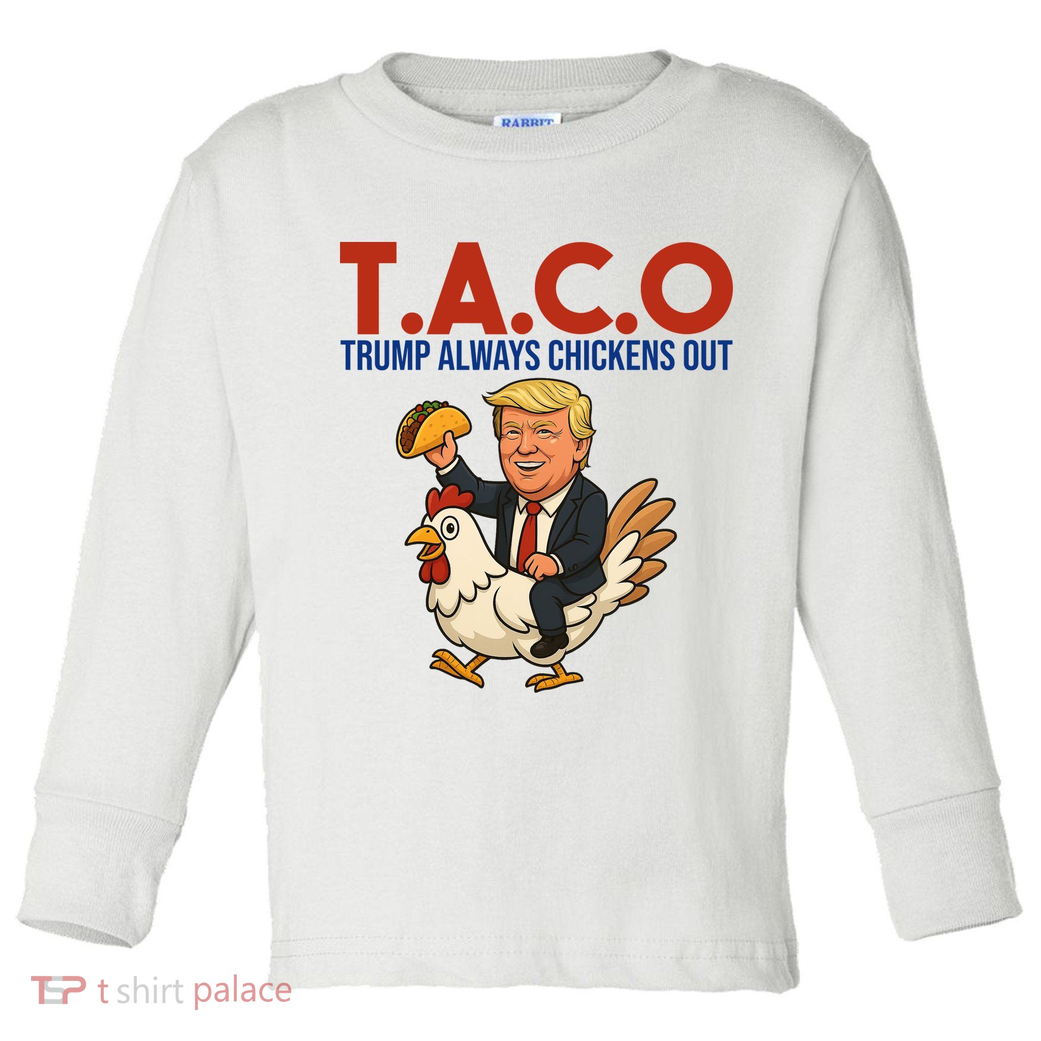 Taco Trump Always Chickens Out Riding A Chicken Toddler Long Sleeve Shirt