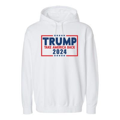 Trump Take America Back 2024 Election Garment-Dyed Fleece Hoodie