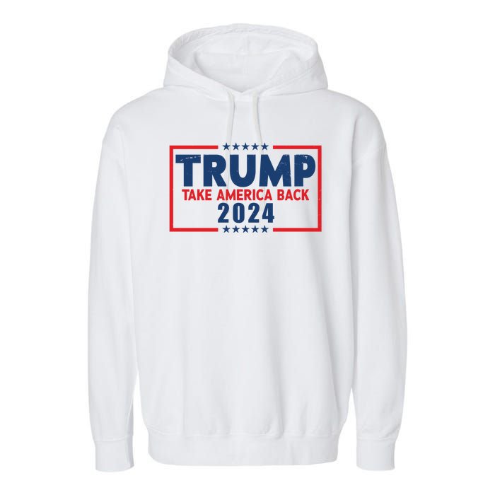 Trump Take America Back 2024 Election Garment-Dyed Fleece Hoodie