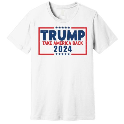 Trump Take America Back 2024 Election Premium T-Shirt