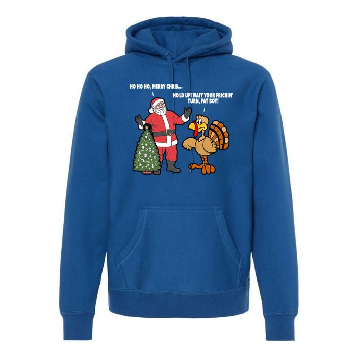 Thanksgiving Turkey And Santa Claus Christmas Too Early Great Gift Premium Hoodie