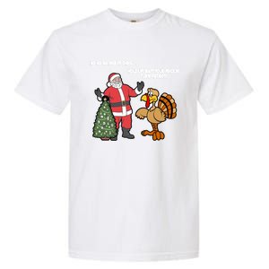 Thanksgiving Turkey And Santa Claus Christmas Too Early Great Gift Garment-Dyed Heavyweight T-Shirt