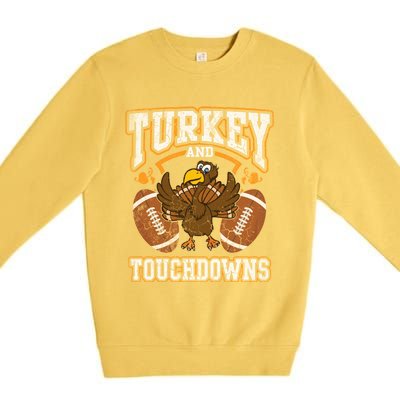 Thanksgiving Turkey And Touchdowns Football Gift Premium Crewneck Sweatshirt