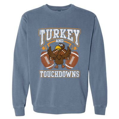 Thanksgiving Turkey And Touchdowns Football Gift Garment-Dyed Sweatshirt