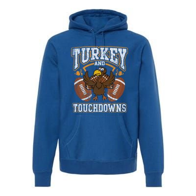 Thanksgiving Turkey And Touchdowns Football Gift Premium Hoodie