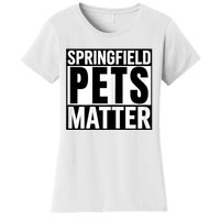 Trump They Are Eating The Dogs Cats Springfield Pets Matter Women's T-Shirt