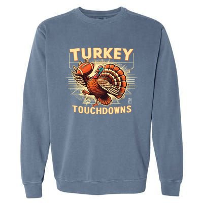 Thanksgiving Turkey And Touchdowns Football Gift Garment-Dyed Sweatshirt