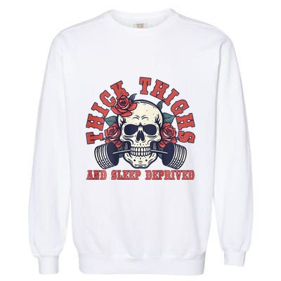 Thick Thighs And Sleep Deprived On Back Garment-Dyed Sweatshirt