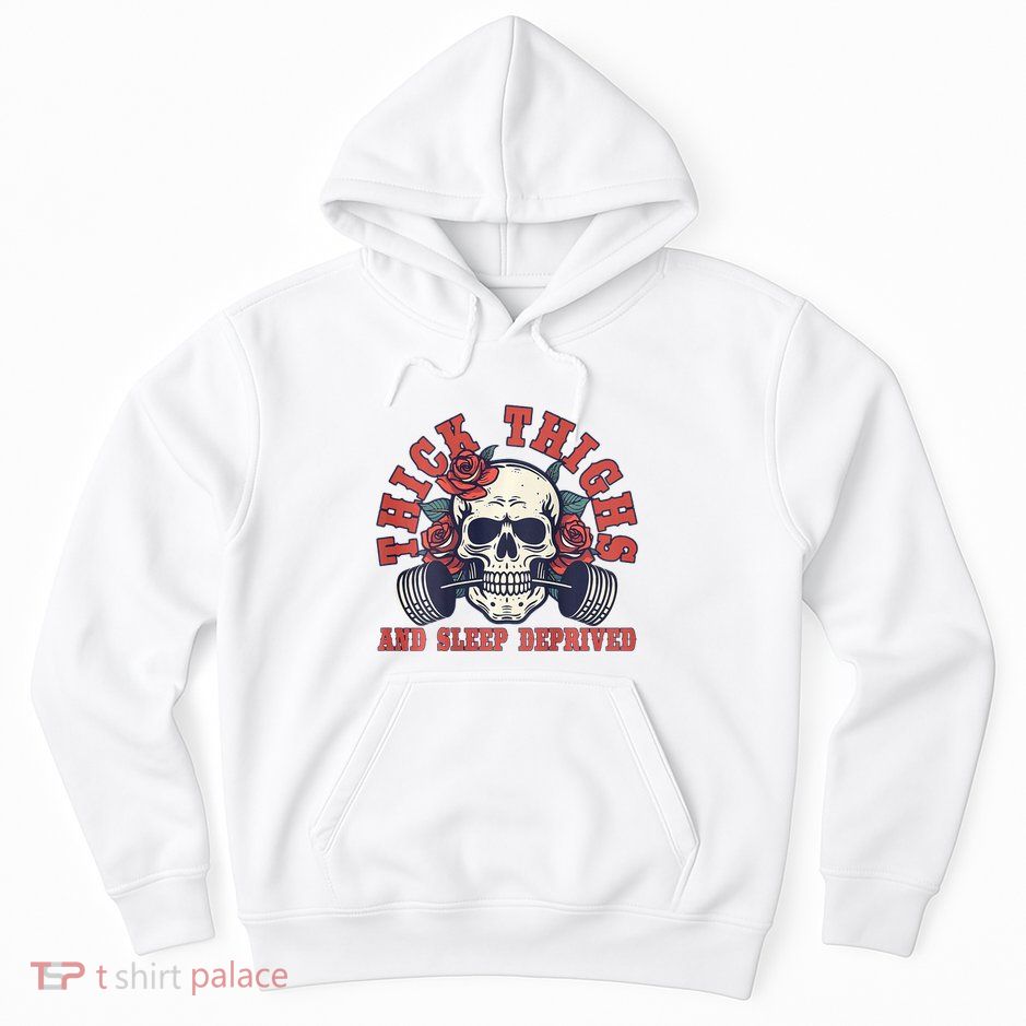 Thick Thighs And Sleep Deprived On Back Hoodie