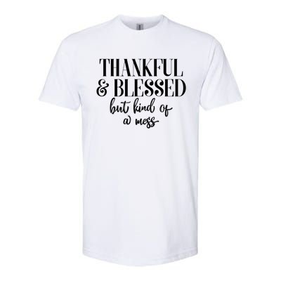 Thanksgiving Thankful And Blessed But Kind Of A Mess L Sleeve Meaningful Gift Softstyle CVC T-Shirt