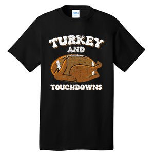 Thanksgiving Turkey And Touchdowns Football Tall T-Shirt