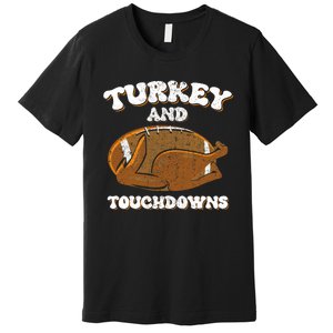 Thanksgiving Turkey And Touchdowns Football Premium T-Shirt