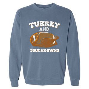 Thanksgiving Turkey And Touchdowns Football Garment-Dyed Sweatshirt