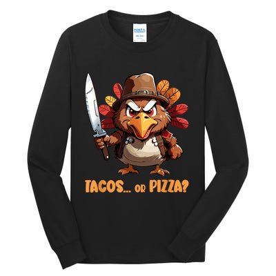 Thanksgiving Turkey Asking Eat Tacos Or Pizza Cool Tall Long Sleeve T-Shirt