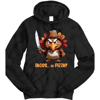 Thanksgiving Turkey Asking Eat Tacos Or Pizza Cool Tie Dye Hoodie