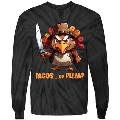 Thanksgiving Turkey Asking Eat Tacos Or Pizza Cool Tie-Dye Long Sleeve Shirt