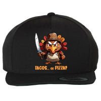 Thanksgiving Turkey Asking Eat Tacos Or Pizza Cool Wool Snapback Cap