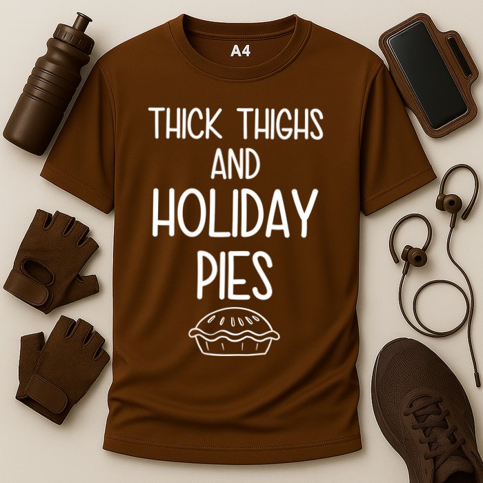 Thick Thighs And Holiday Pies Funny Thanksgiving Performance Shirt