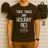 Thick Thighs And Holiday Pies Funny Thanksgiving T-Shirt