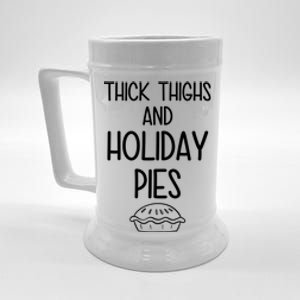 Thick Thighs And Holiday Pies Funny Thanksgiving Beer Stein