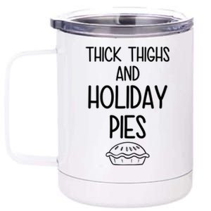 Thick Thighs And Holiday Pies Funny Thanksgiving 12 oz Stainless Steel Tumbler Cup