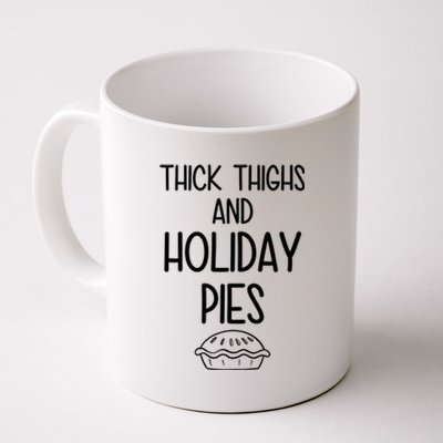 Thick Thighs And Holiday Pies Funny Thanksgiving Coffee Mug