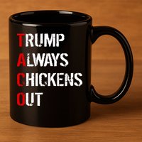 Taco Trump Always Chickens Out 11oz C Handle Ceramic Mug