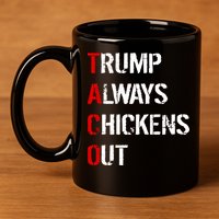 Taco Trump Always Chickens Out 11oz C Handle Ceramic Mug