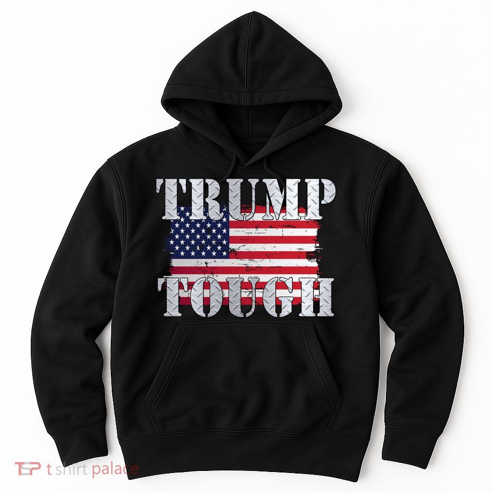 Trump Tough American Flag Hoodie