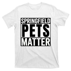 Trump They Are Eating The Dogs Cats Springfield Pets Matter T-Shirt