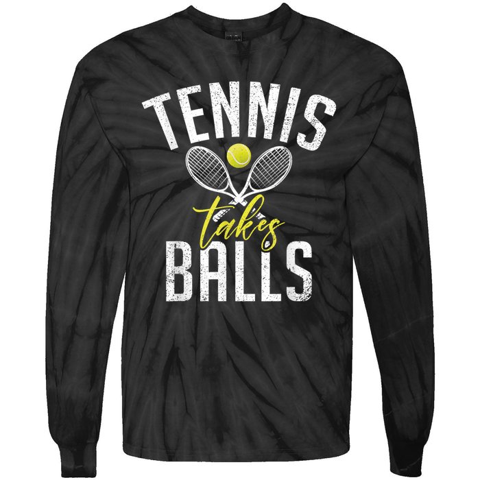 Tennis Takes Balls Funny Tennis Lover Tie-Dye Long Sleeve Shirt