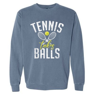 Tennis Takes Balls Funny Tennis Lover Garment-Dyed Sweatshirt